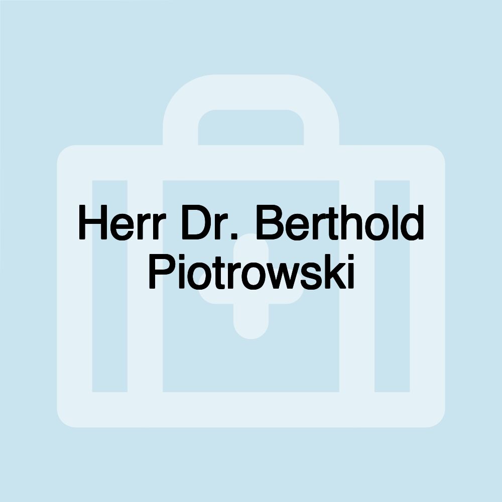 Herr Dr. Berthold Piotrowski