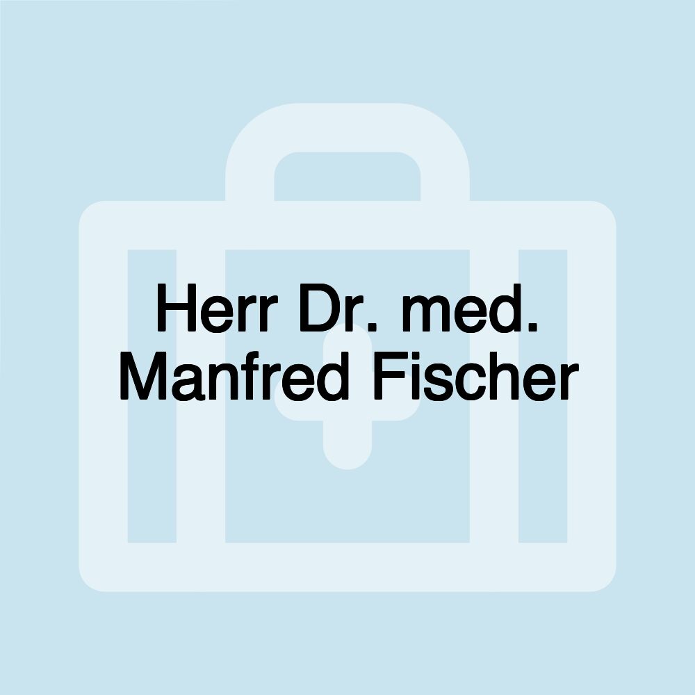 Herr Dr. med. Manfred Fischer