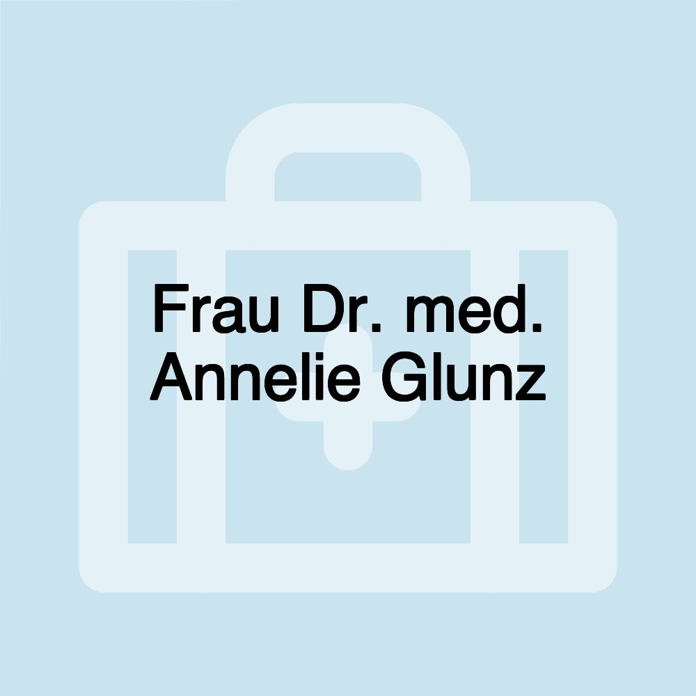 Frau Dr. med. Annelie Glunz