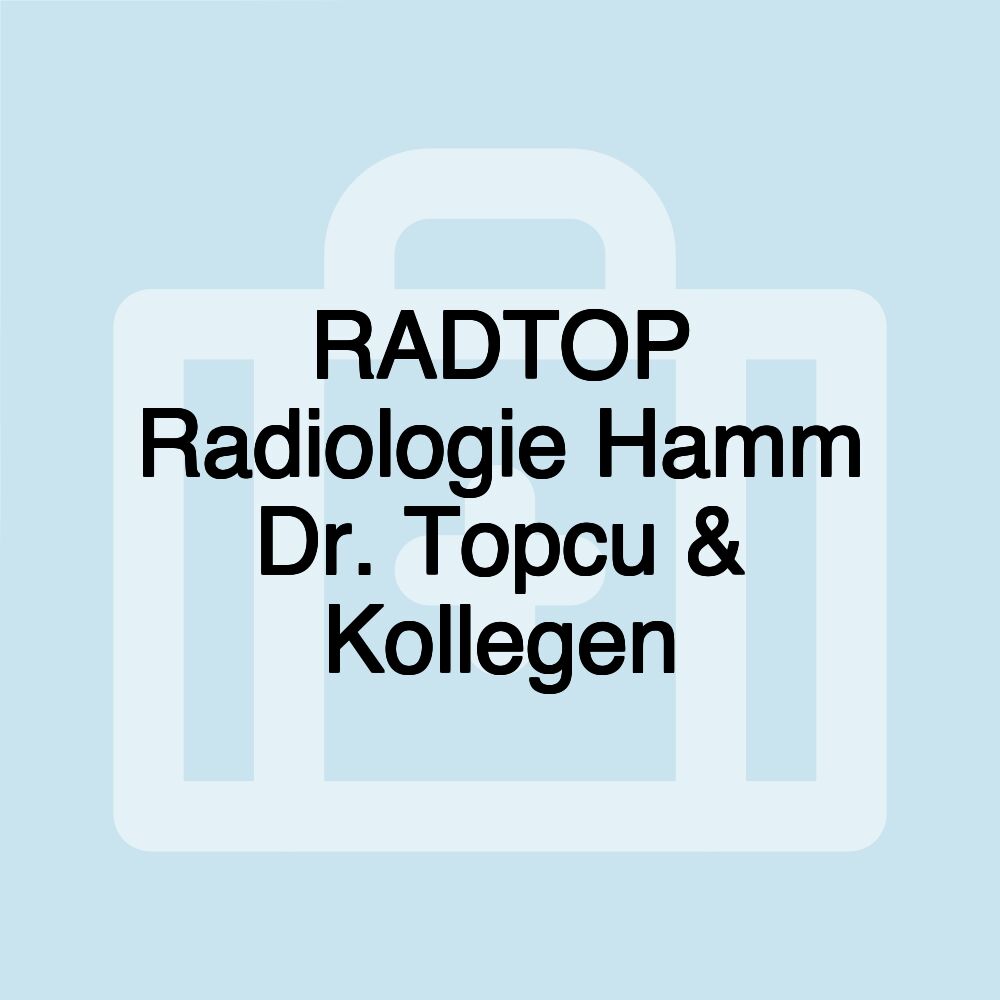 RADTOP Radiologie Hamm Dr. Topcu & Kollegen