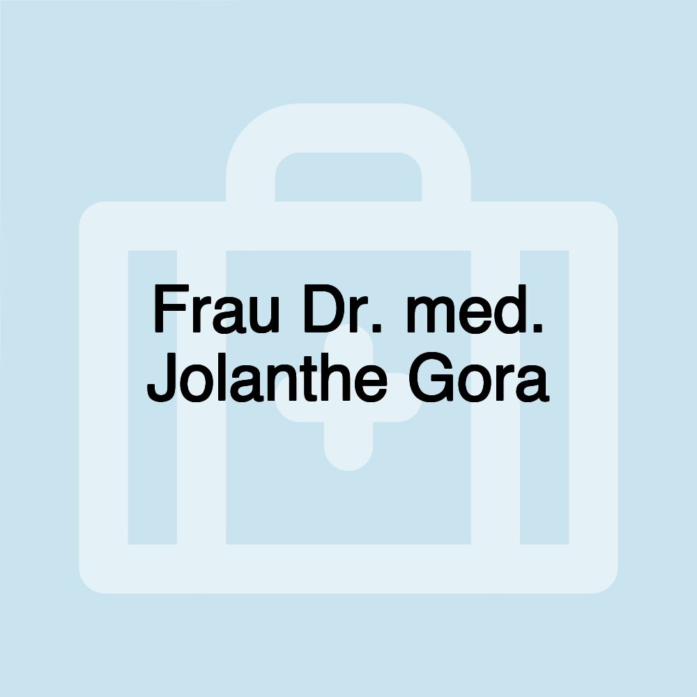 Frau Dr. med. Jolanthe Gora