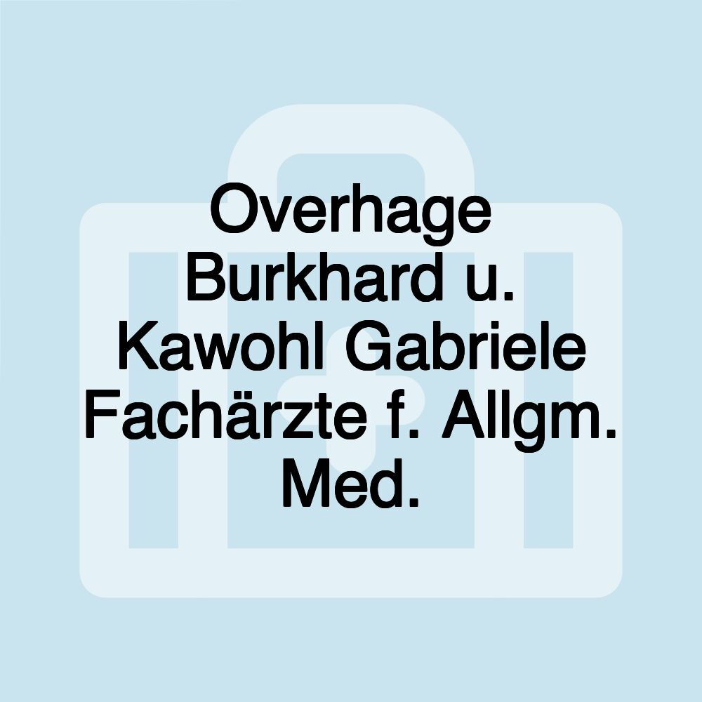 Overhage Burkhard u. Kawohl Gabriele Fachärzte f. Allgm. Med.