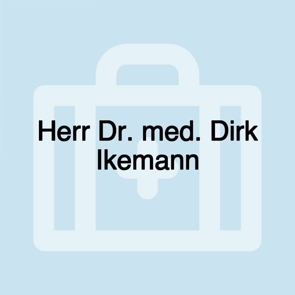 Herr Dr. med. Dirk Ikemann