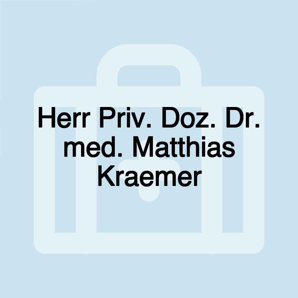 Herr Priv. Doz. Dr. med. Matthias Kraemer