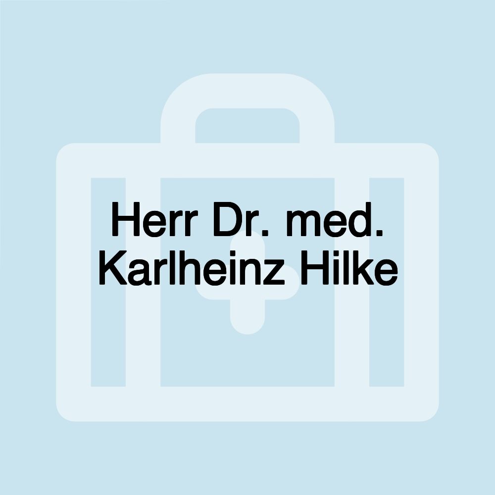 Herr Dr. med. Karlheinz Hilke