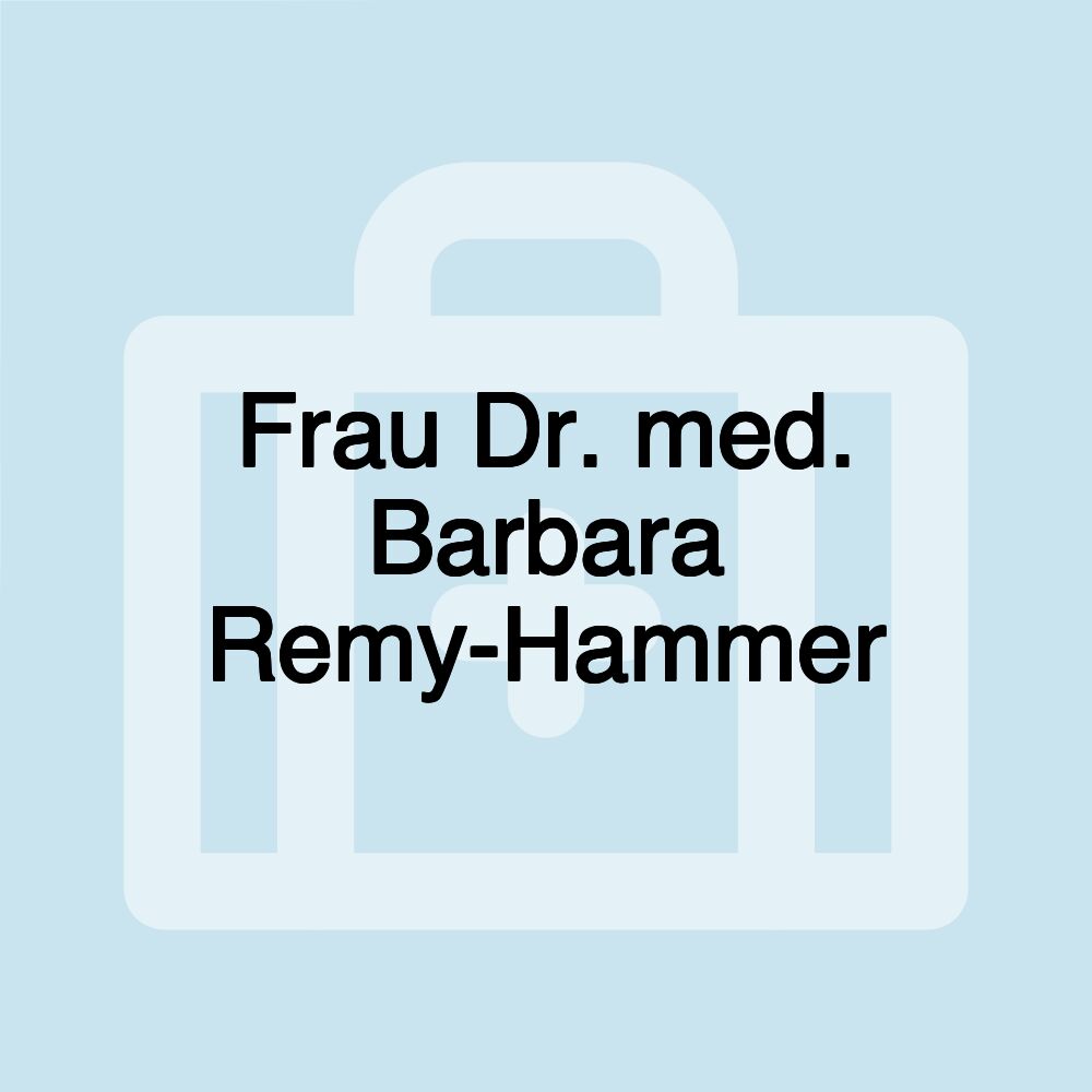 Frau Dr. med. Barbara Remy-Hammer