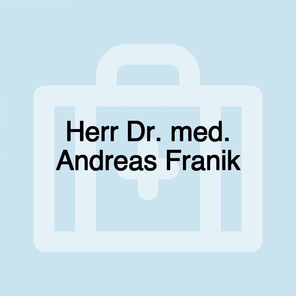 Herr Dr. med. Andreas Franik