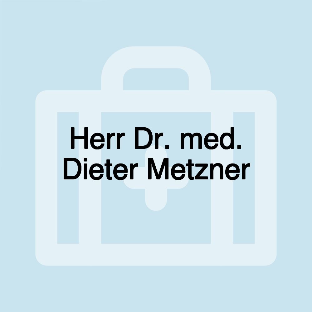 Herr Dr. med. Dieter Metzner