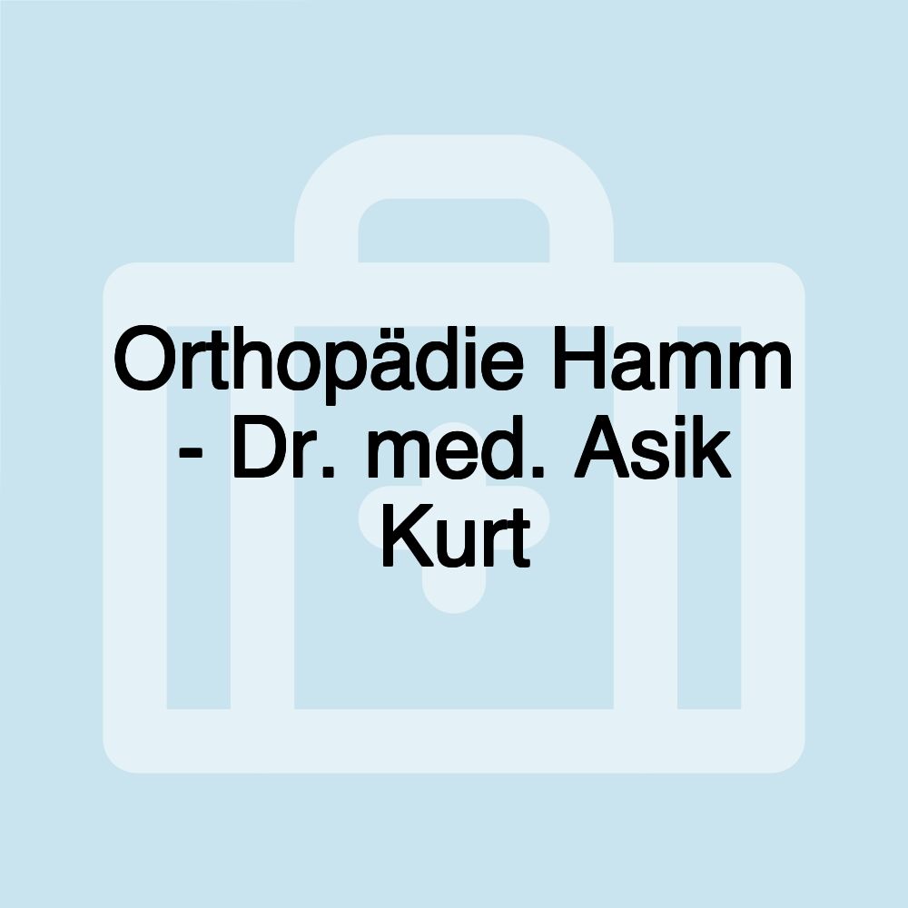 Orthopädie Hamm - Dr. med. Asik Kurt