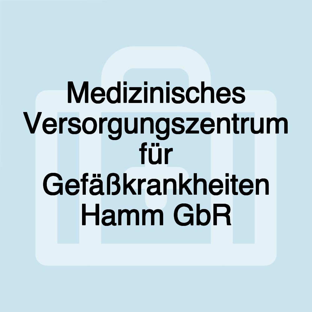 Medizinisches Versorgungszentrum für Gefäßkrankheiten Hamm GbR