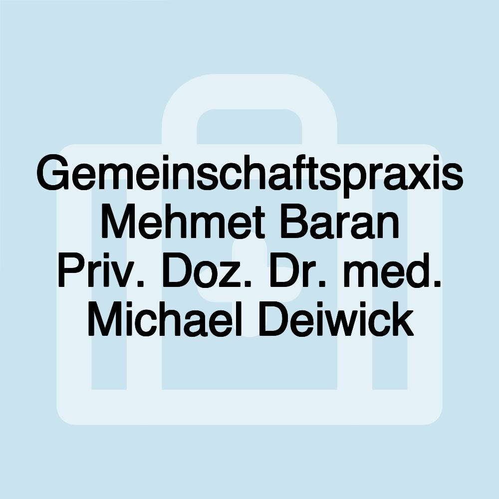 Gemeinschaftspraxis Mehmet Baran Priv. Doz. Dr. med. Michael Deiwick