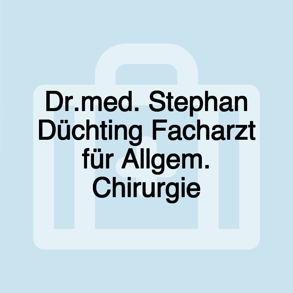 Dr.med. Stephan Düchting Facharzt für Allgem. Chirurgie