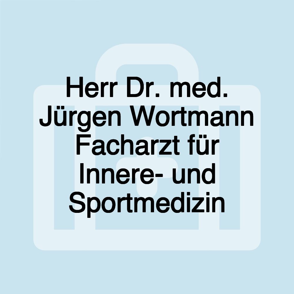 Herr Dr. med. Jürgen Wortmann Facharzt für Innere- und Sportmedizin