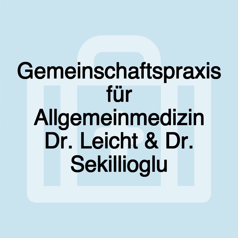 Gemeinschaftspraxis für Allgemeinmedizin Dr. Leicht & Dr. Sekillioglu