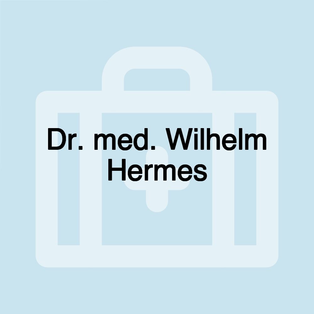 Dr. med. Wilhelm Hermes