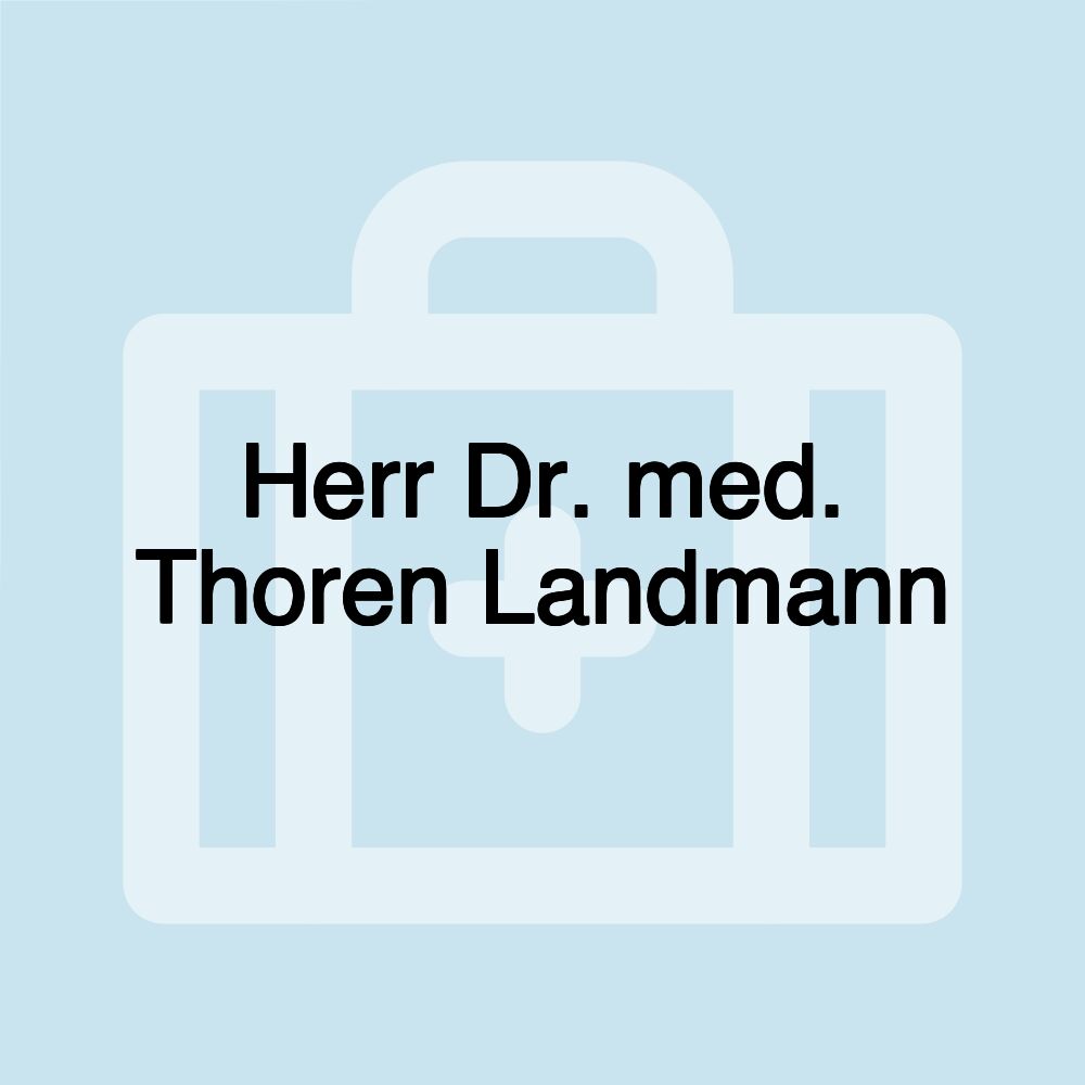 Herr Dr. med. Thoren Landmann