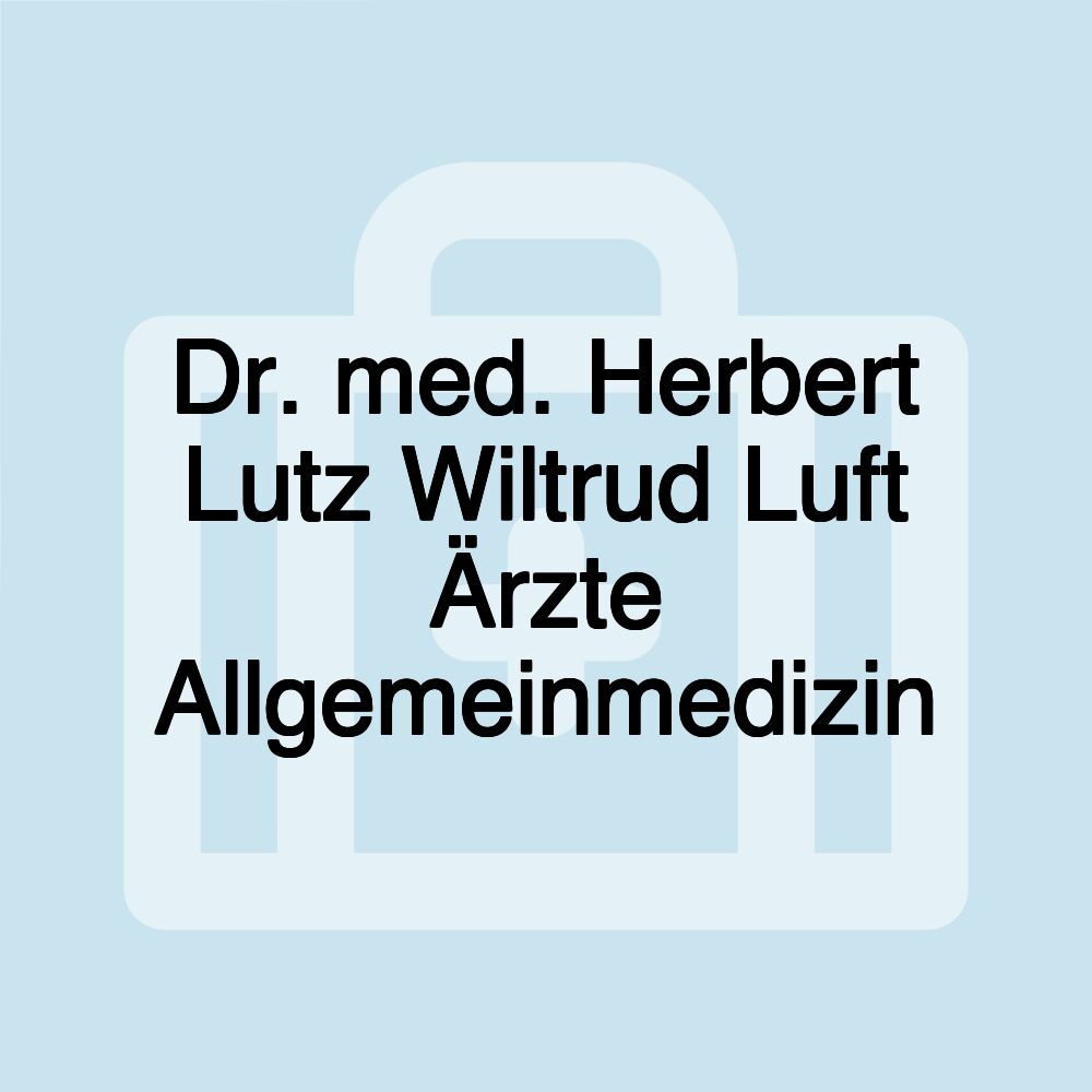 Dr. med. Herbert Lutz Wiltrud Luft Ärzte Allgemeinmedizin