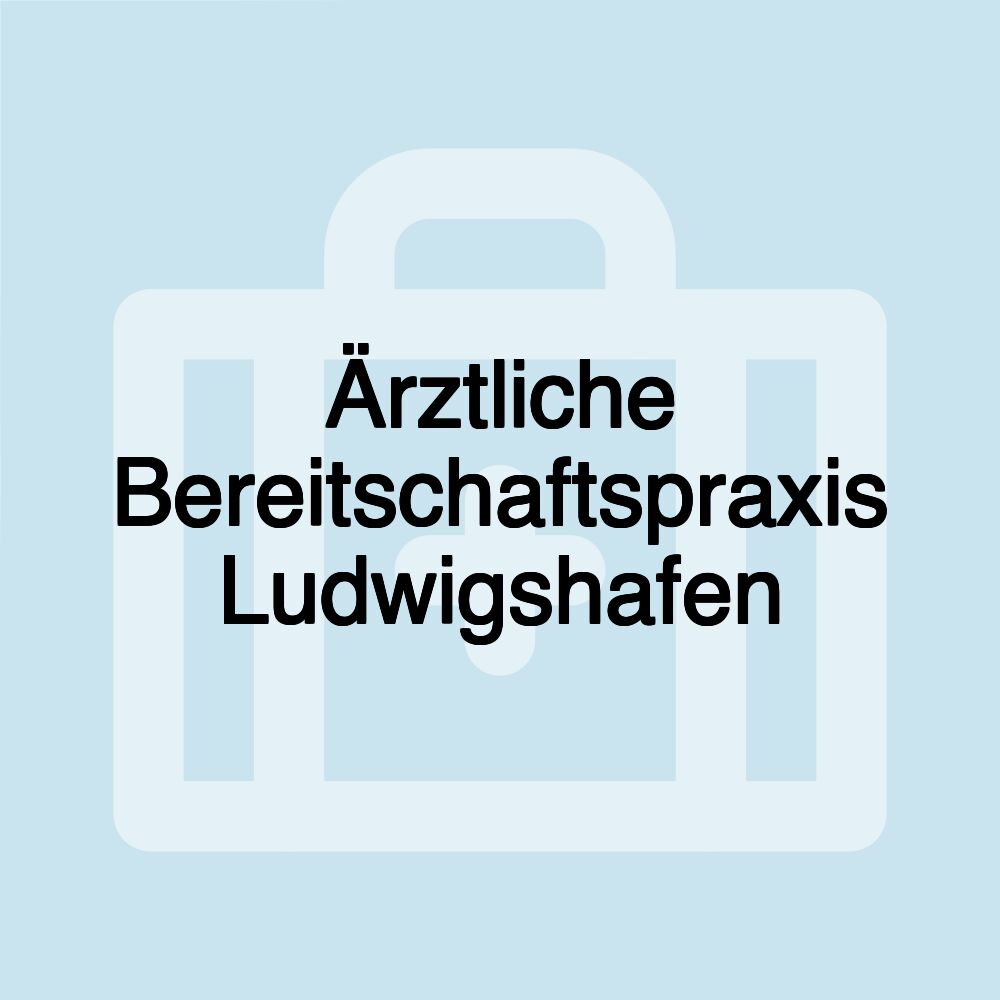 Ärztliche Bereitschaftspraxis Ludwigshafen