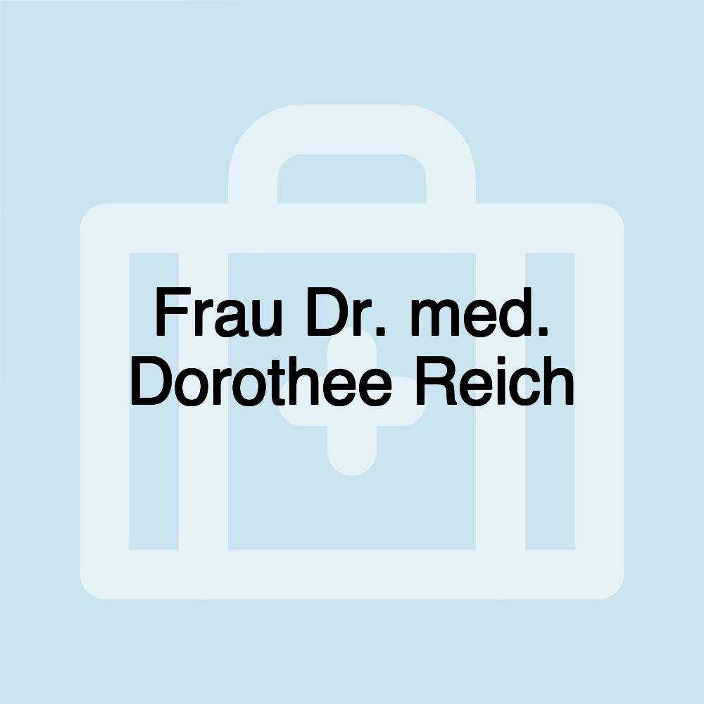 Frau Dr. med. Dorothee Reich