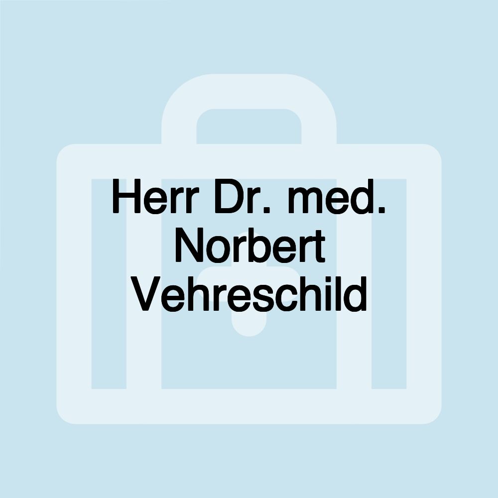 Herr Dr. med. Norbert Vehreschild