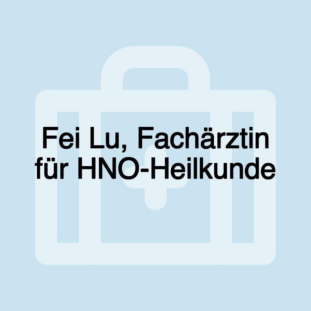 Fei Lu, Fachärztin für HNO-Heilkunde