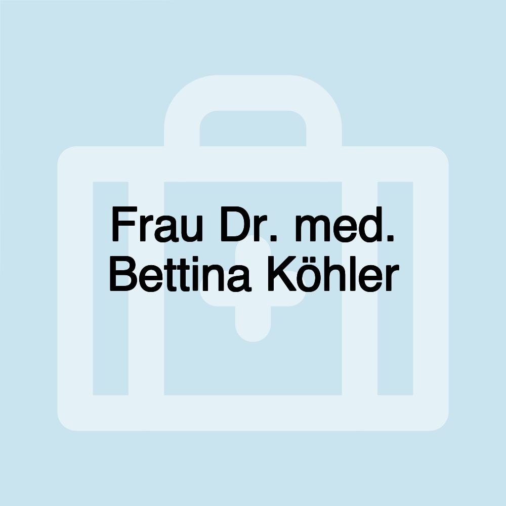 Frau Dr. med. Bettina Köhler