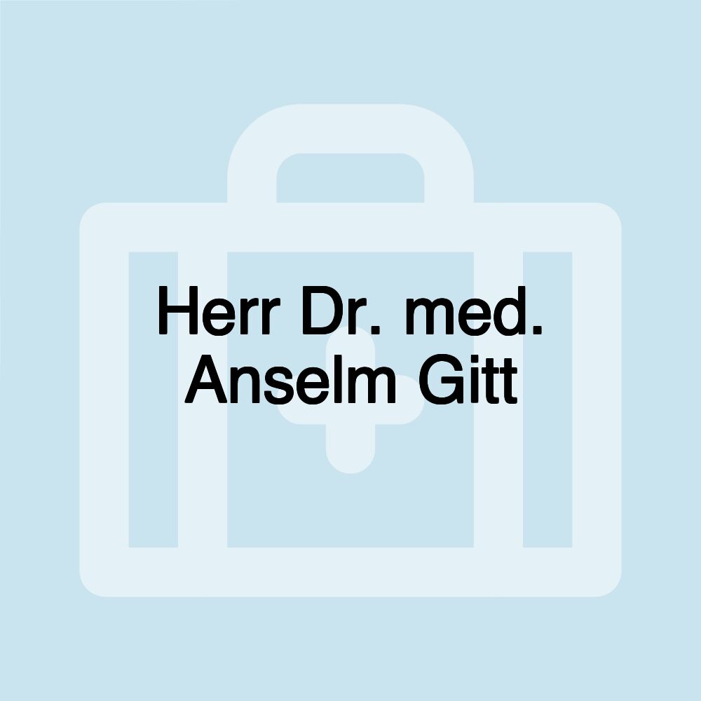 Herr Dr. med. Anselm Gitt