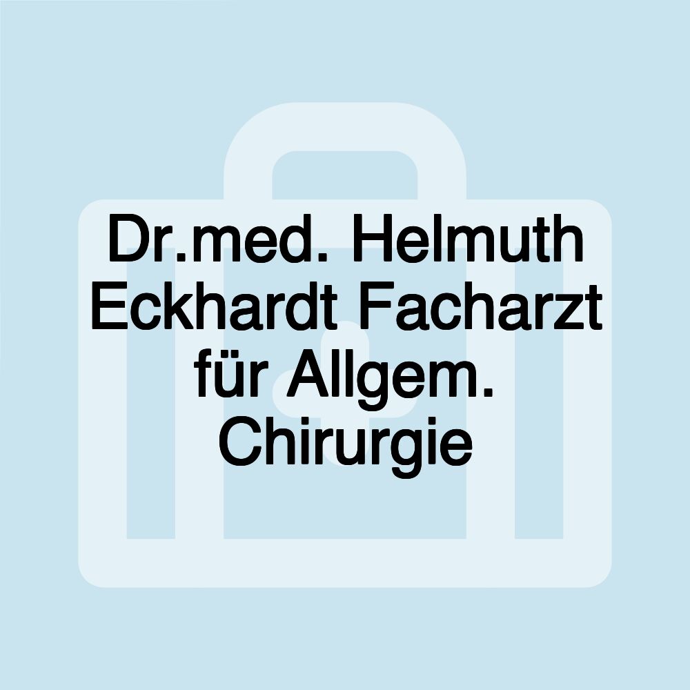 Dr.med. Helmuth Eckhardt Facharzt für Allgem. Chirurgie