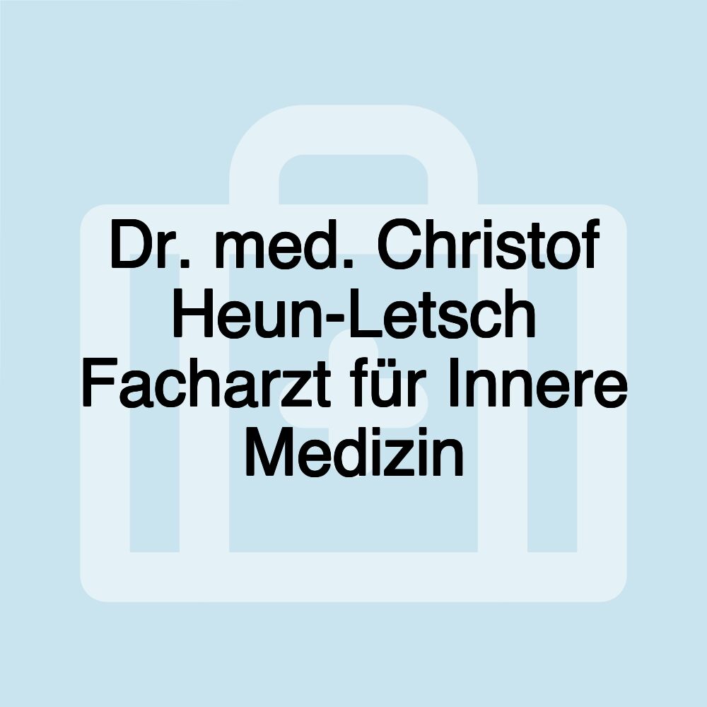 Dr. med. Christof Heun-Letsch Facharzt für Innere Medizin