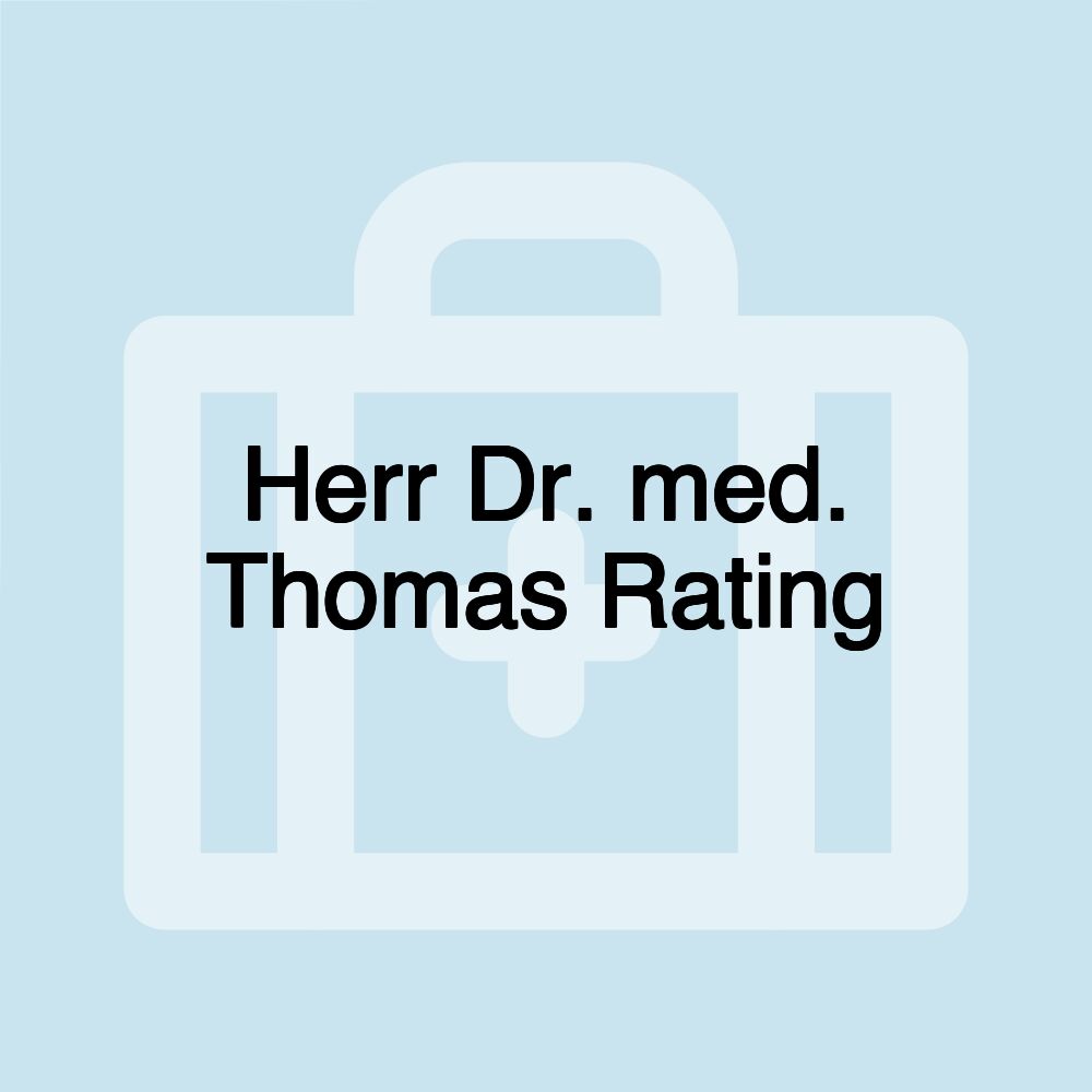 Herr Dr. med. Thomas Rating