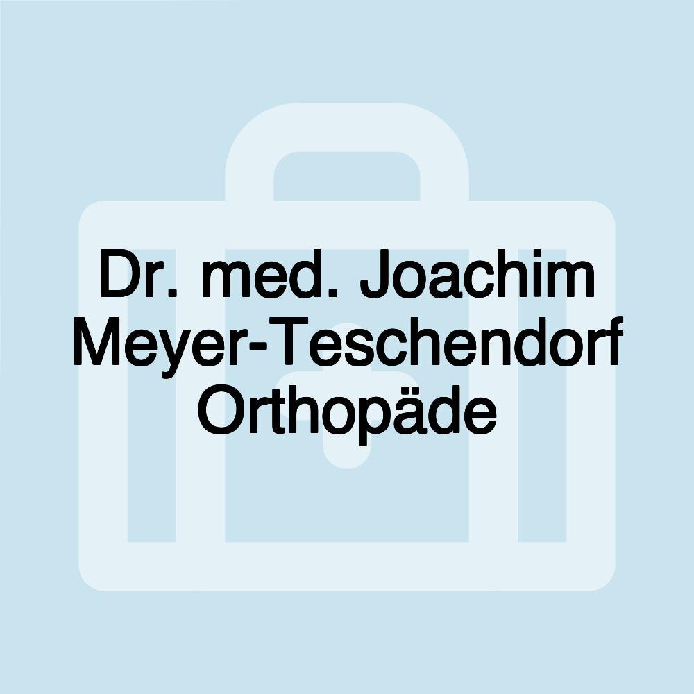 Dr. med. Joachim Meyer-Teschendorf Orthopäde