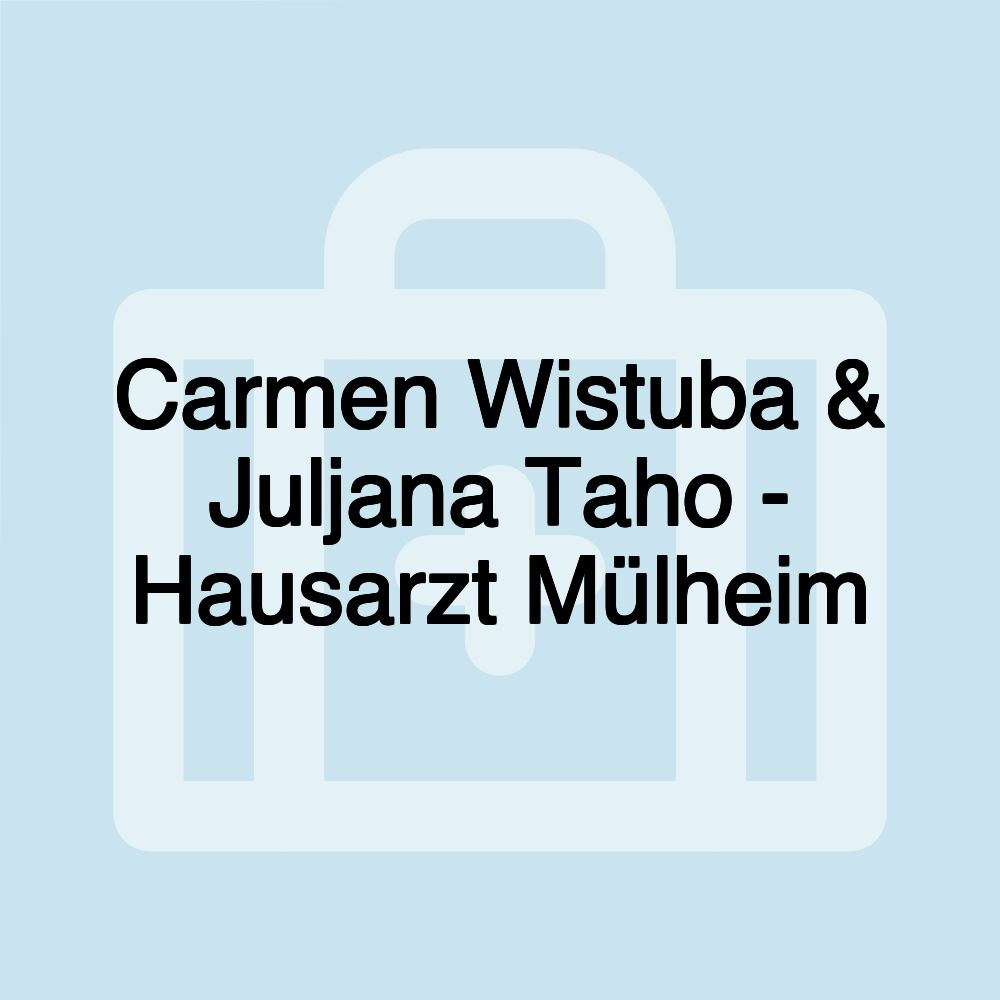 Carmen Wistuba & Juljana Taho - Hausarzt Mülheim