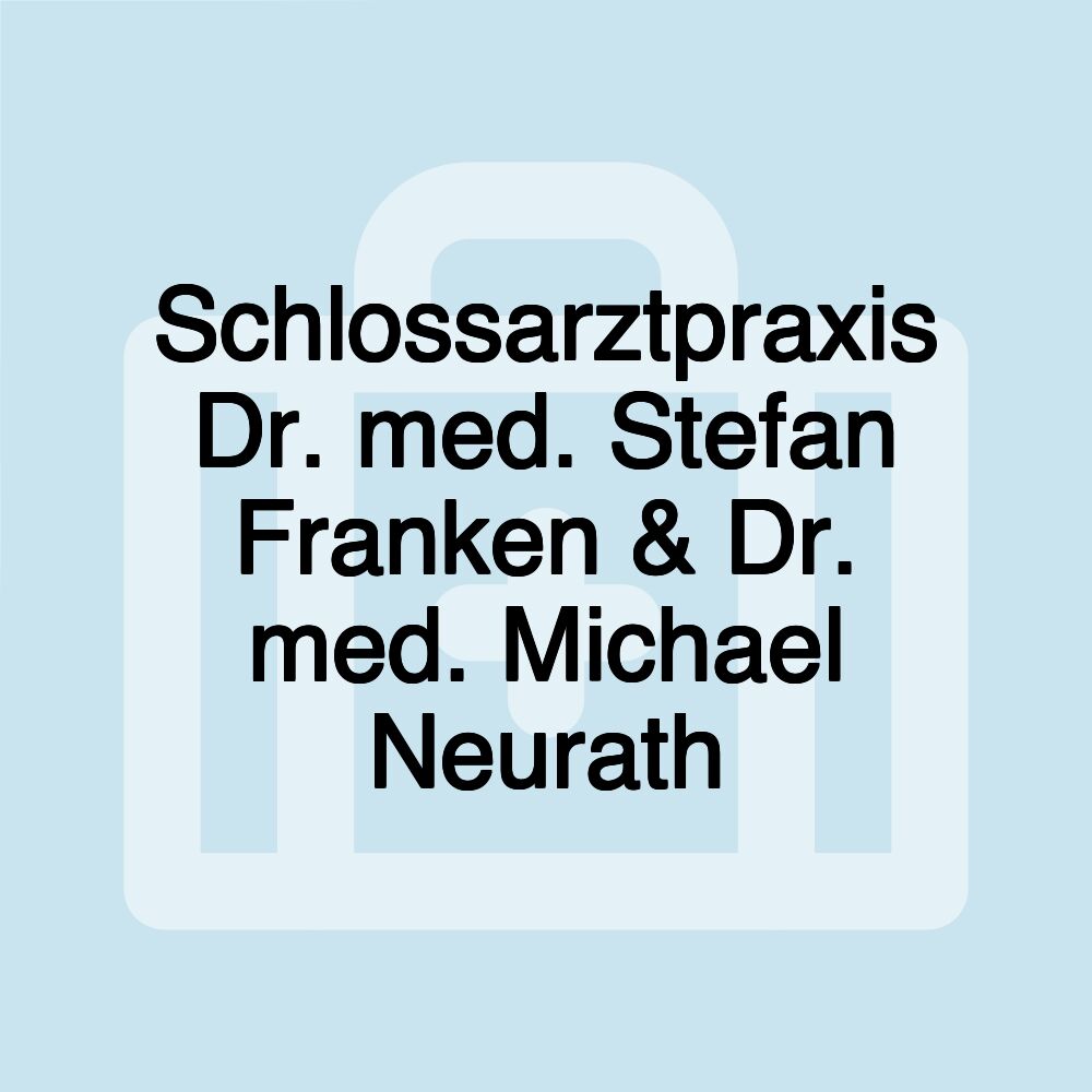 Schlossarztpraxis Dr. med. Stefan Franken & Dr. med. Michael Neurath