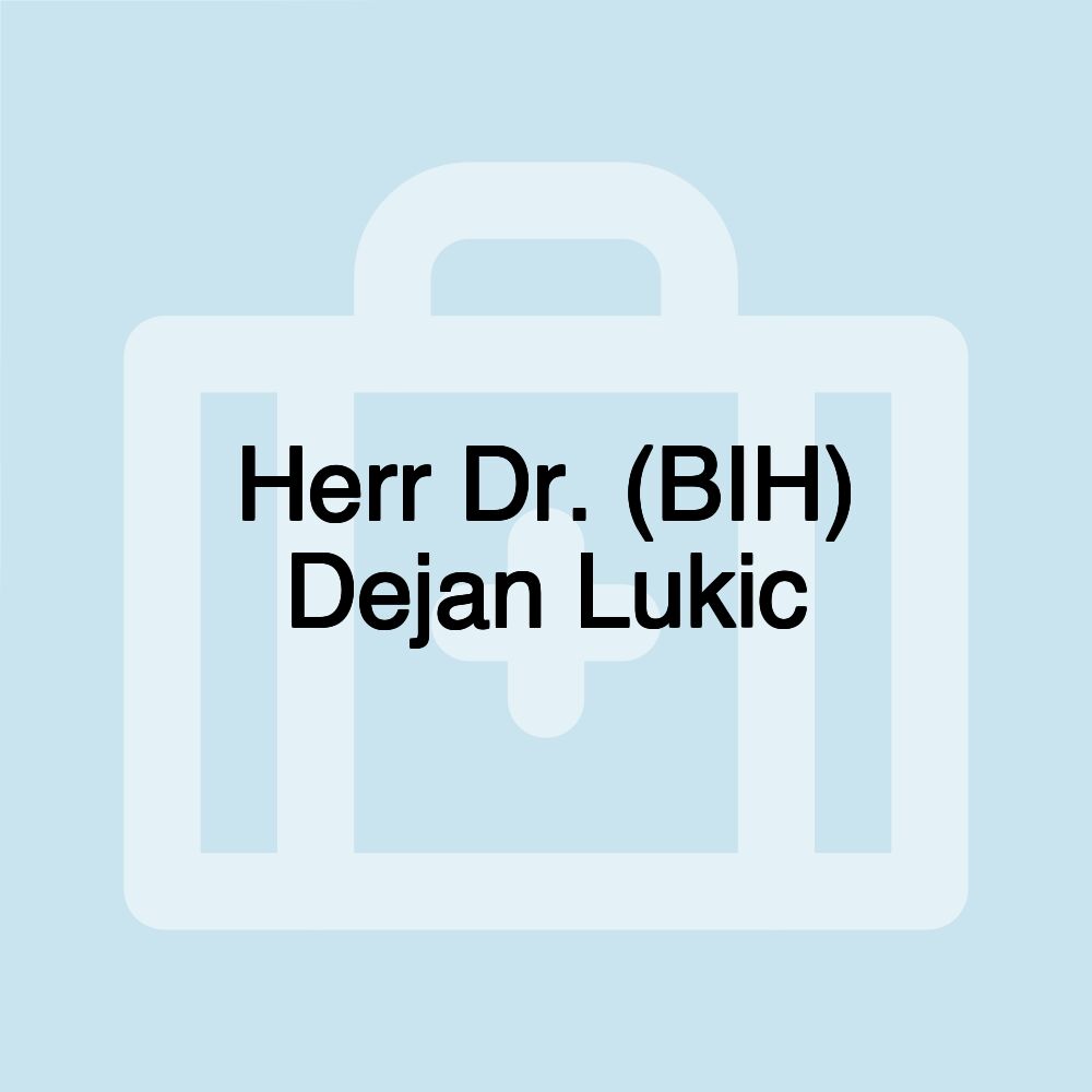 Herr Dr. (BIH) Dejan Lukic