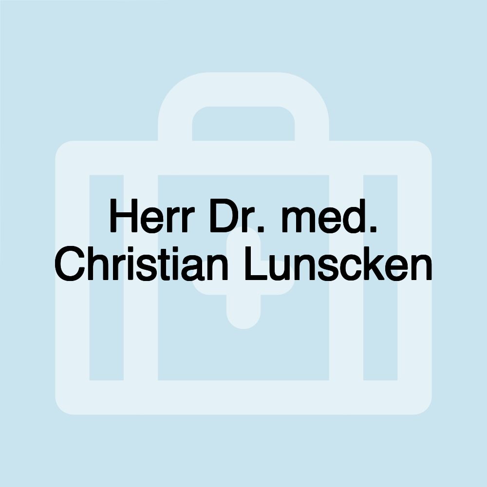 Herr Dr. med. Christian Lunscken