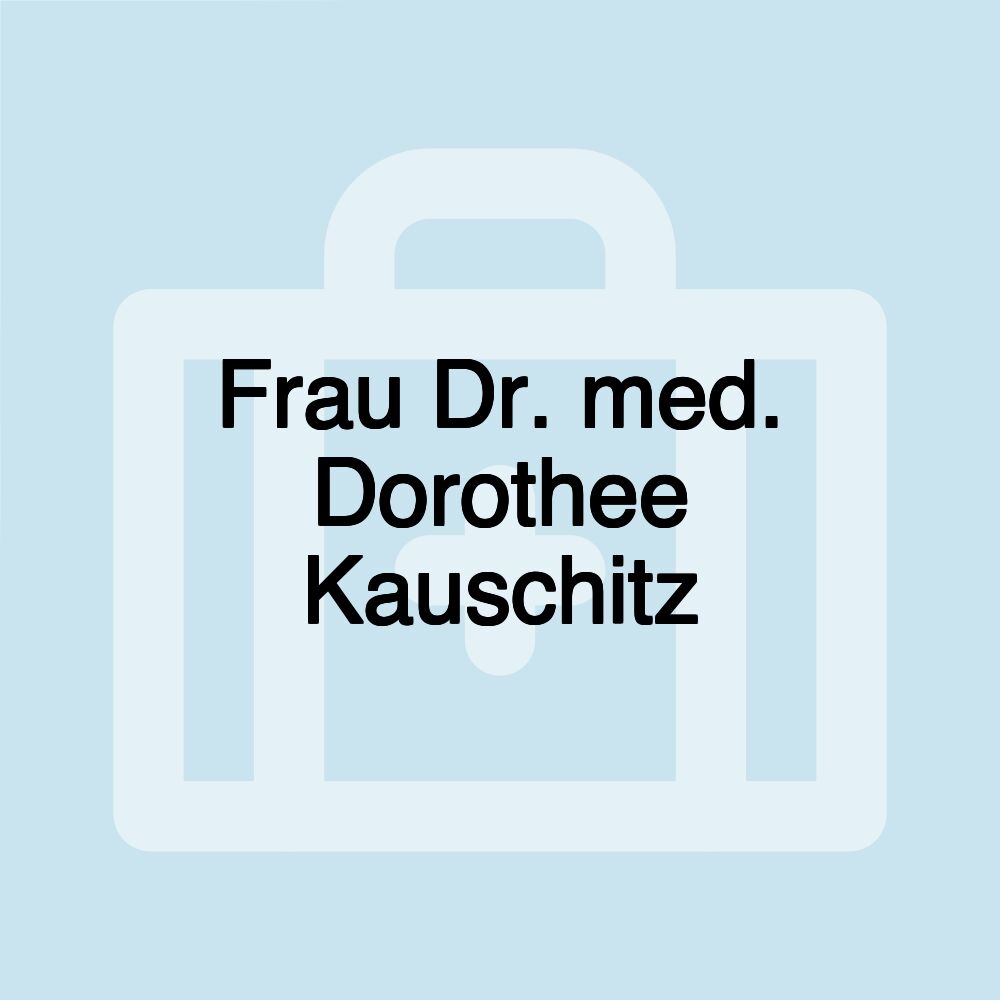 Frau Dr. med. Dorothee Kauschitz