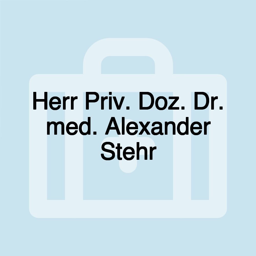 Herr Priv. Doz. Dr. med. Alexander Stehr