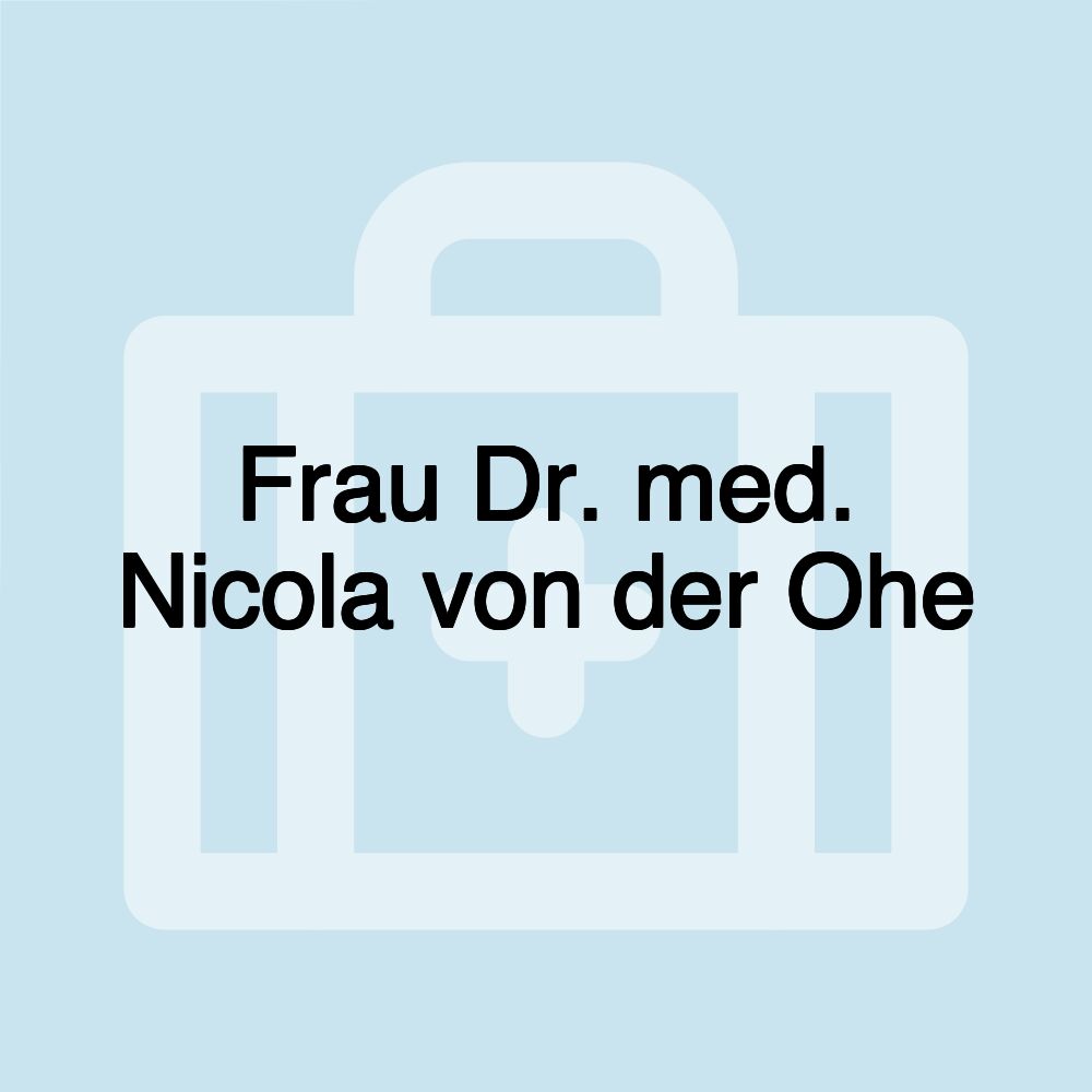 Frau Dr. med. Nicola von der Ohe