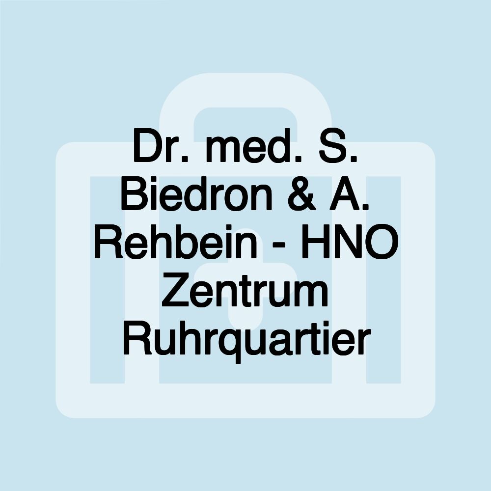 Dr. med. S. Biedron & A. Rehbein - HNO Zentrum Ruhrquartier