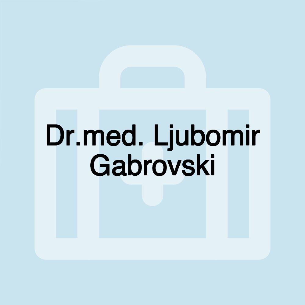 Dr.med. Ljubomir Gabrovski