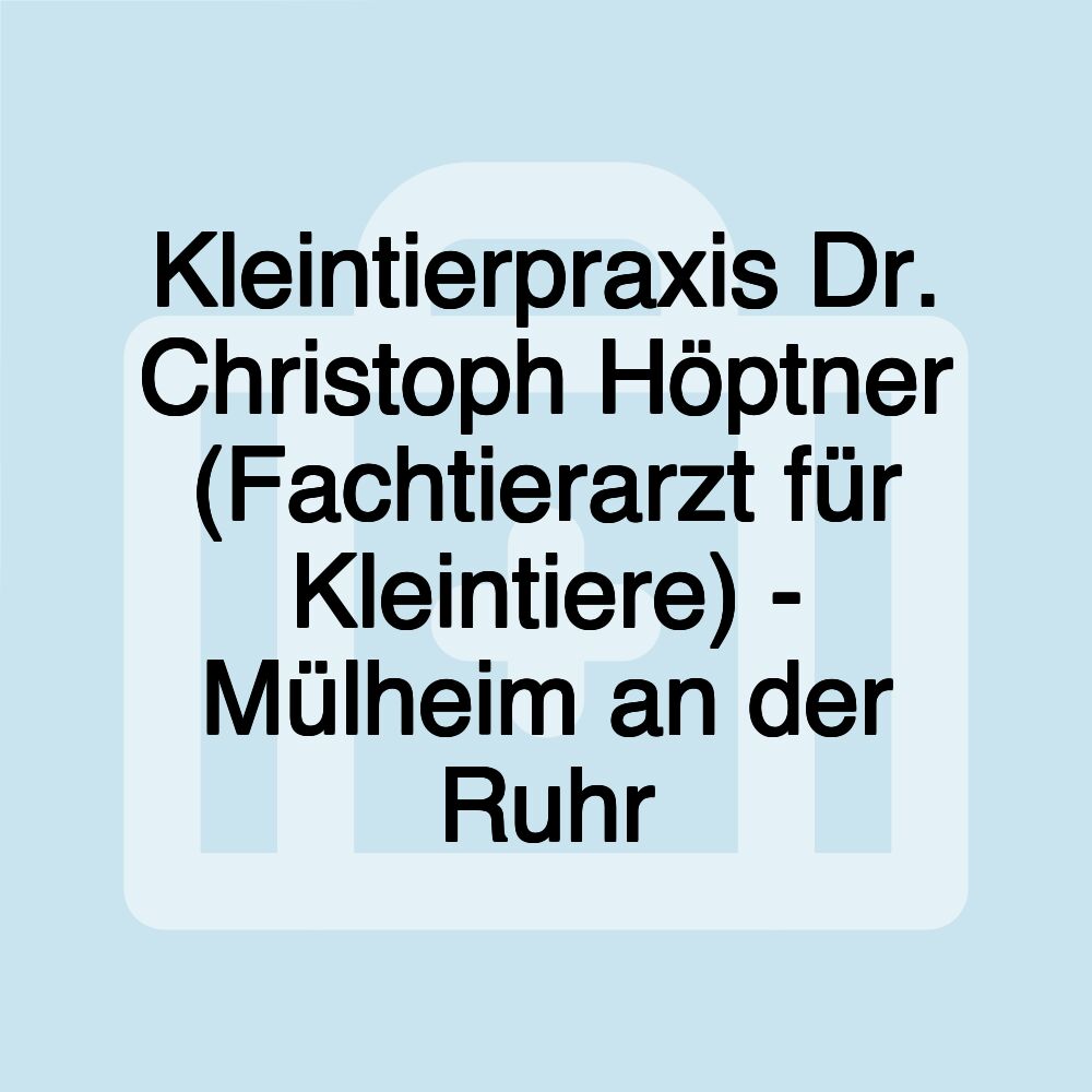 Kleintierpraxis Dr. Christoph Höptner (Fachtierarzt für Kleintiere) - Mülheim an der Ruhr