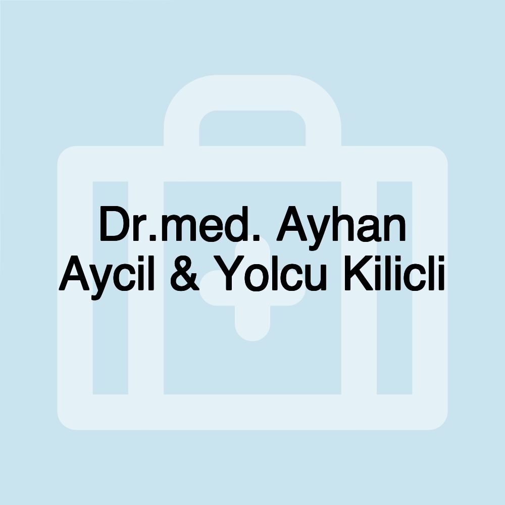 Dr.med. Ayhan Aycil & Yolcu Kilicli