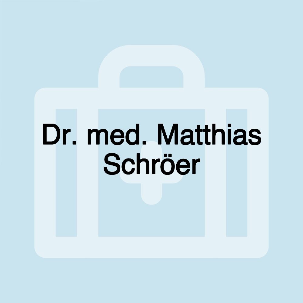 Dr. med. Matthias Schröer