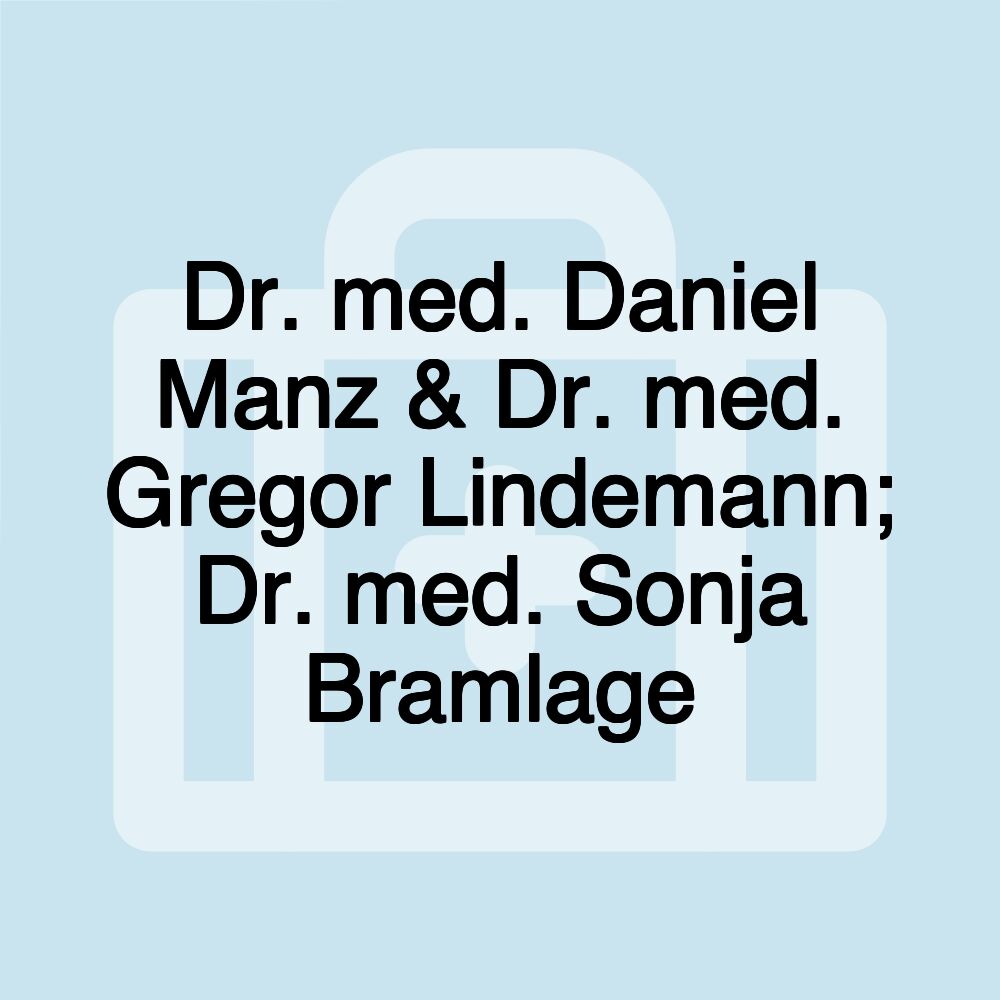 Dr. med. Daniel Manz & Dr. med. Gregor Lindemann; Dr. med. Sonja Bramlage