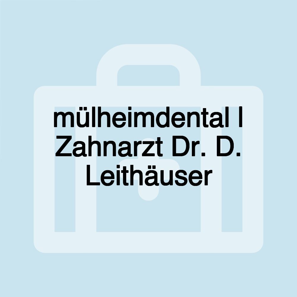 mülheimdental | Zahnarzt Dr. D. Leithäuser