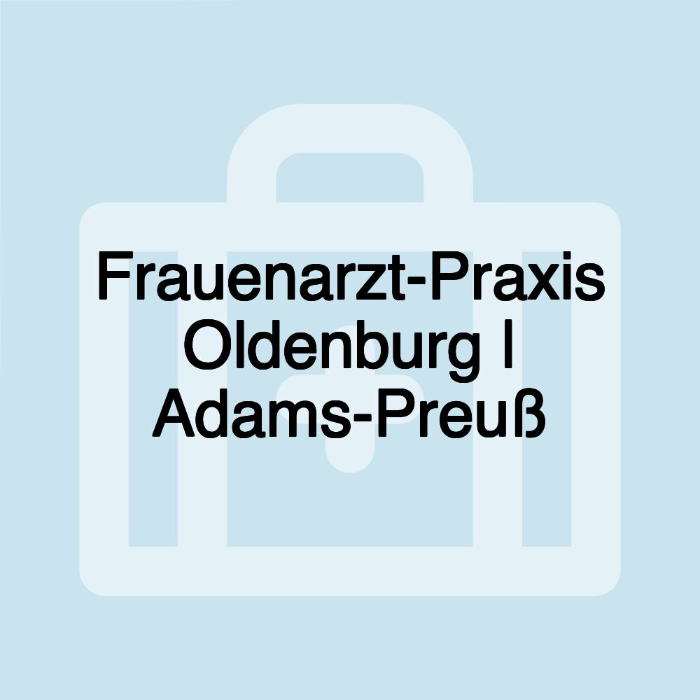 Frauenarzt-Praxis Oldenburg | Adams-Preuß