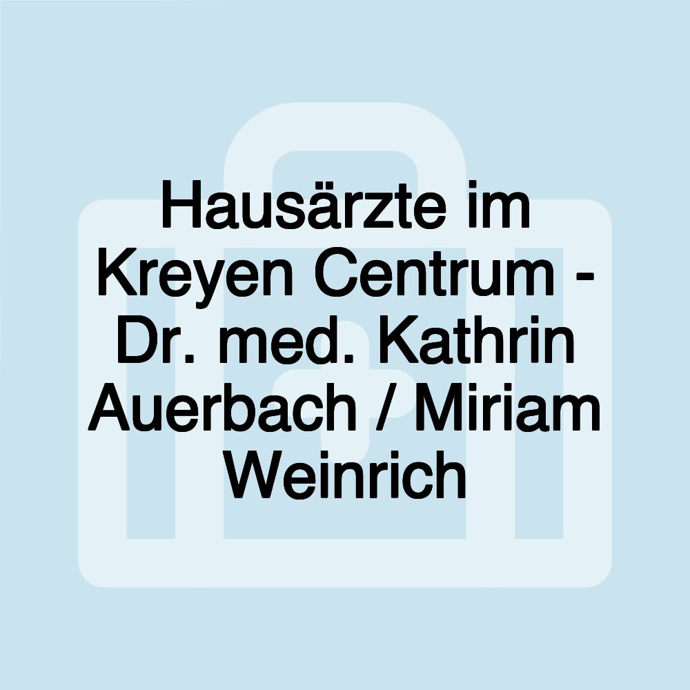 Hausärzte im Kreyen Centrum - Dr. med. Kathrin Auerbach / Miriam Weinrich