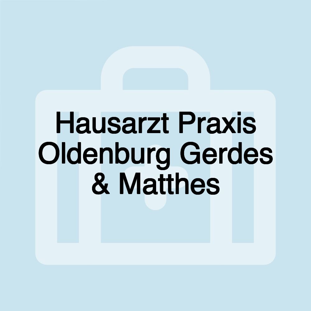 Hausarzt Praxis Oldenburg Gerdes & Matthes