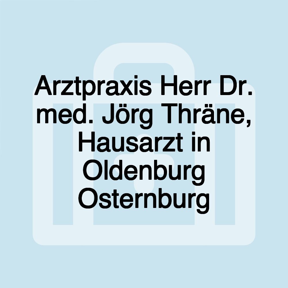 Arztpraxis Herr Dr. med. Jörg Thräne, Hausarzt in Oldenburg Osternburg