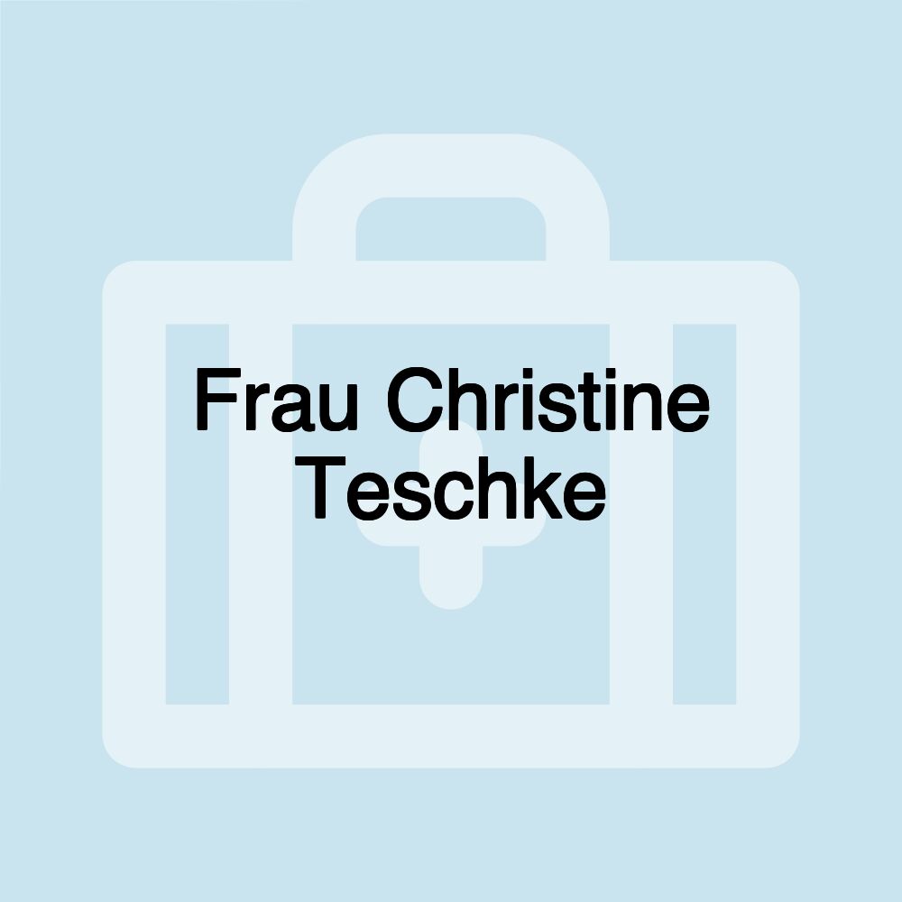 Frau Christine Teschke